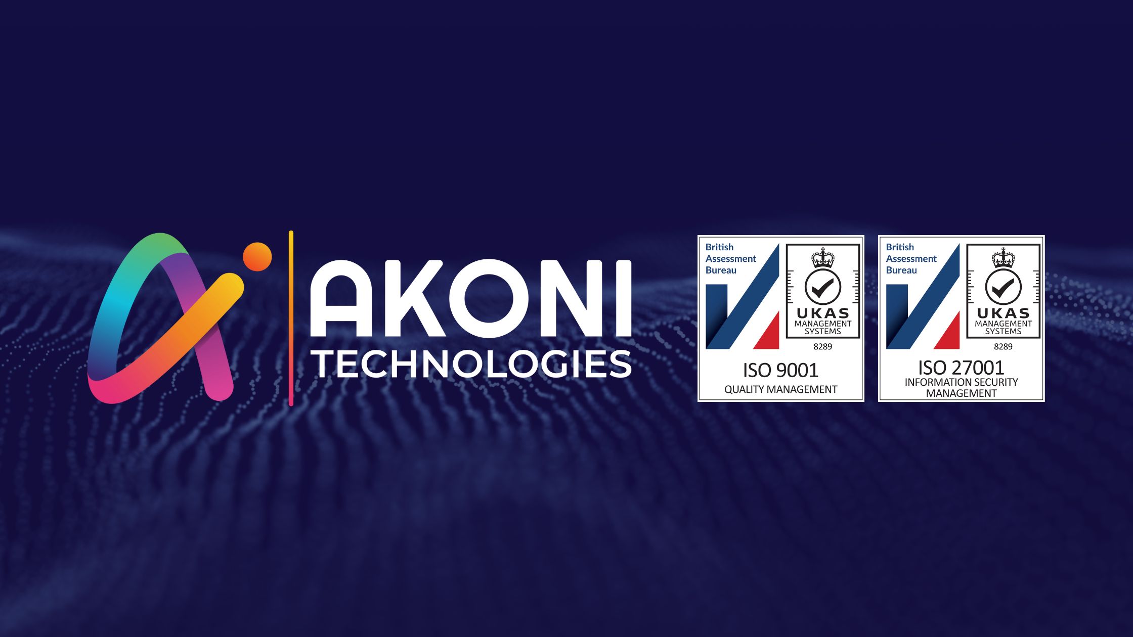 UKAS ISO certification awarded to Akoni Technologies